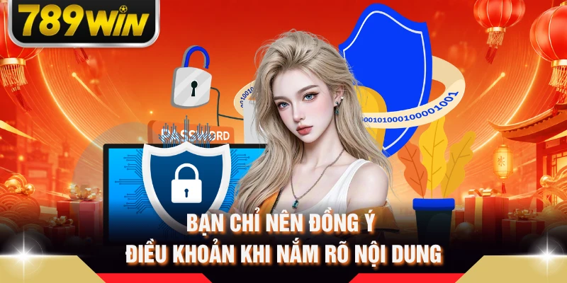 Bạn chỉ nên đồng ý điều khoản khi nắm rõ nội dung