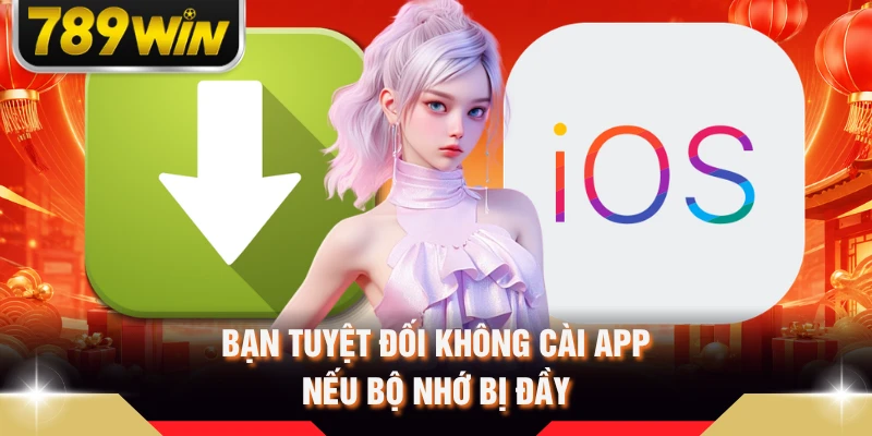 Bạn tuyệt đối không cài app nếu bộ nhớ bị đầy