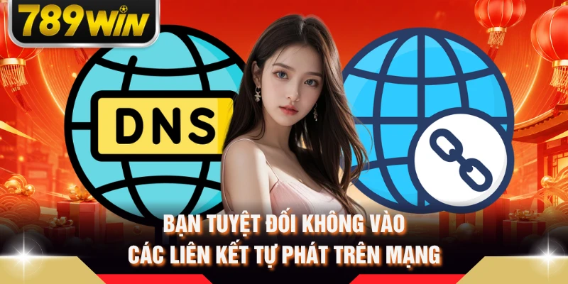 Bạn tuyệt đối không vào các liên kết tự phát trên mạng
