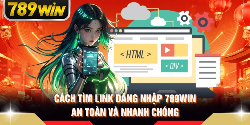 Cách Tìm Link Đăng Nhập 789WIN An Toàn Và Nhanh Chóng