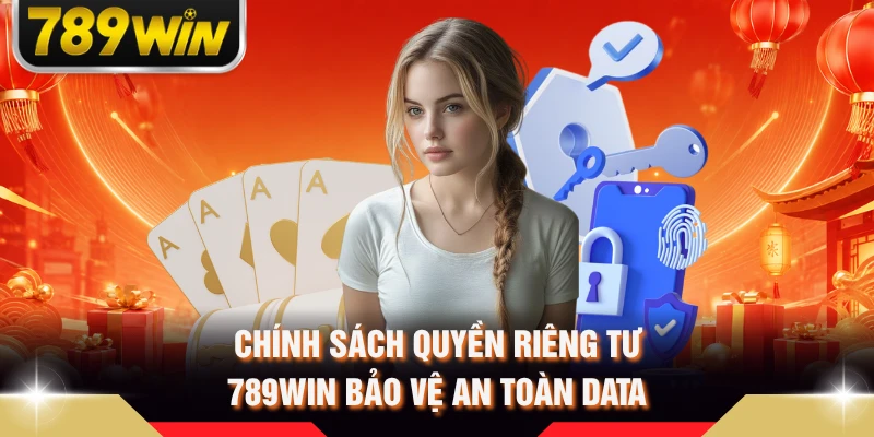 Chính sách quyền riêng tư 789WIN bảo vệ an toàn data