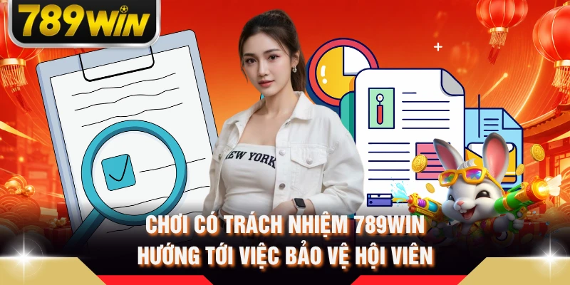 Chơi có trách nhiệm 789WIN hướng tới việc bảo vệ hội viên