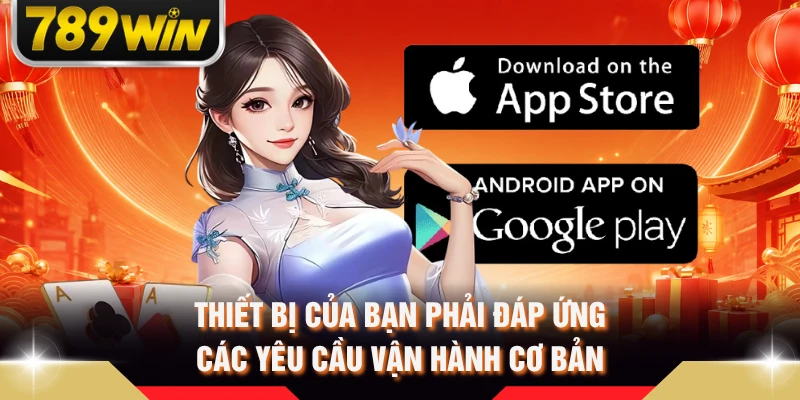 Thiết bị của bạn phải đáp ứng các yêu cầu vận hành cơ bản