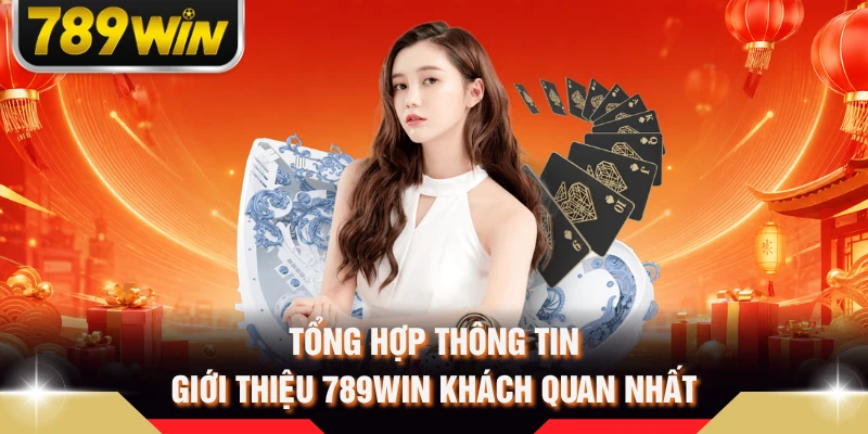Tổng hợp thông tin giới thiệu 789WIN khách quan nhất