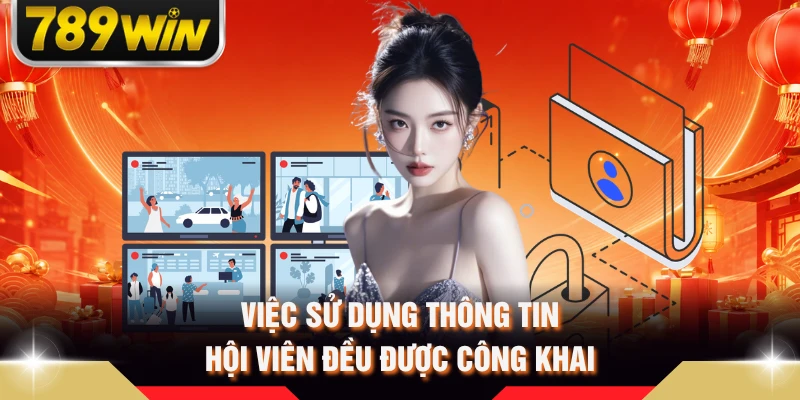 Việc sử dụng thông tin hội viên đều được công khai